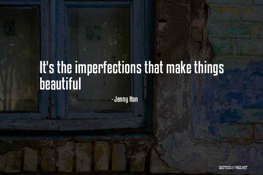 Beautiful Imperfections Quotes By Jenny Han