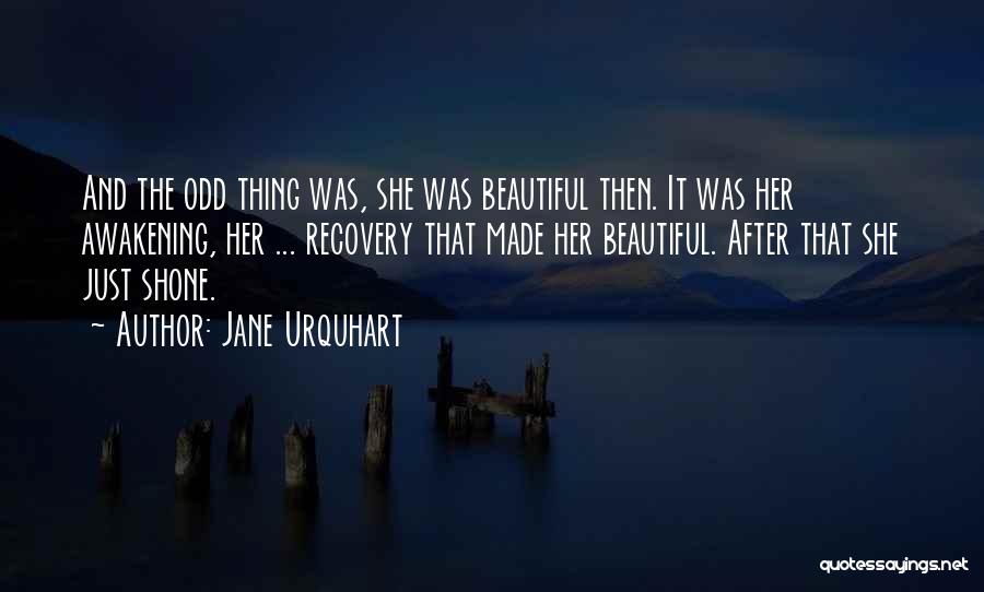 Beautiful In My Own Way Quotes By Jane Urquhart