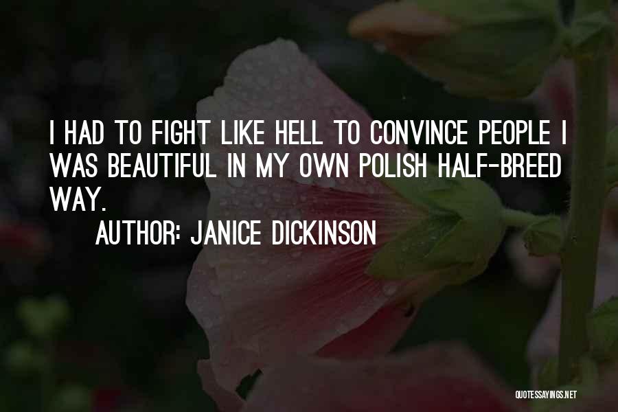 Beautiful In My Own Way Quotes By Janice Dickinson