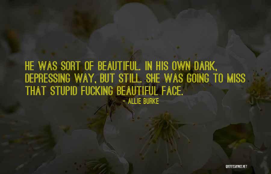 Beautiful In Own Way Quotes By Allie Burke Beautiful In Own Way Quotes By Allie Burke