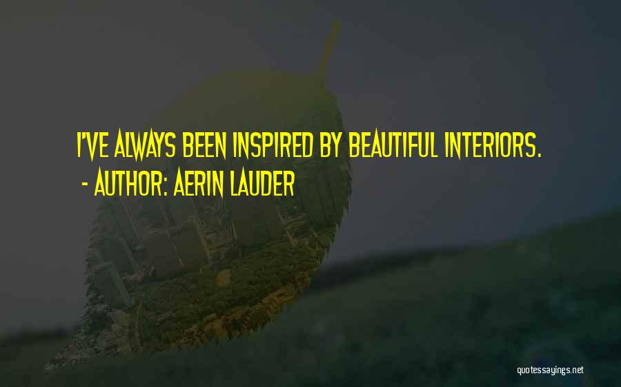 Beautiful Interiors Quotes By Aerin Lauder