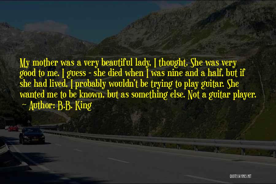 Beautiful Lady Quotes By B.B. King