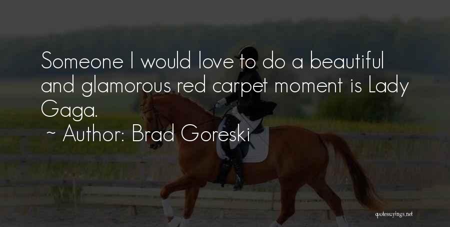 Beautiful Lady Quotes By Brad Goreski