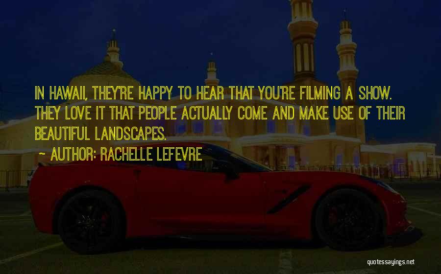 Beautiful Landscapes Quotes By Rachelle Lefevre