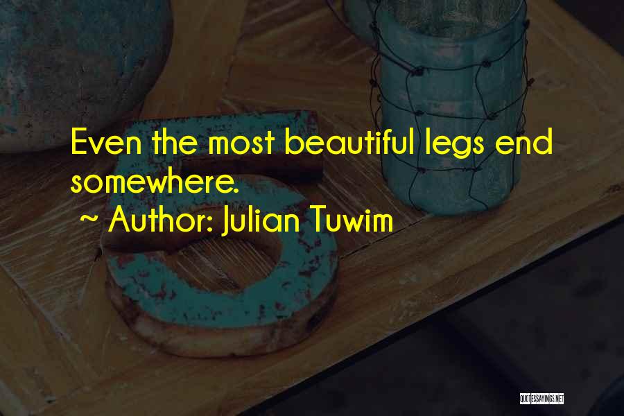 Beautiful Legs Quotes By Julian Tuwim