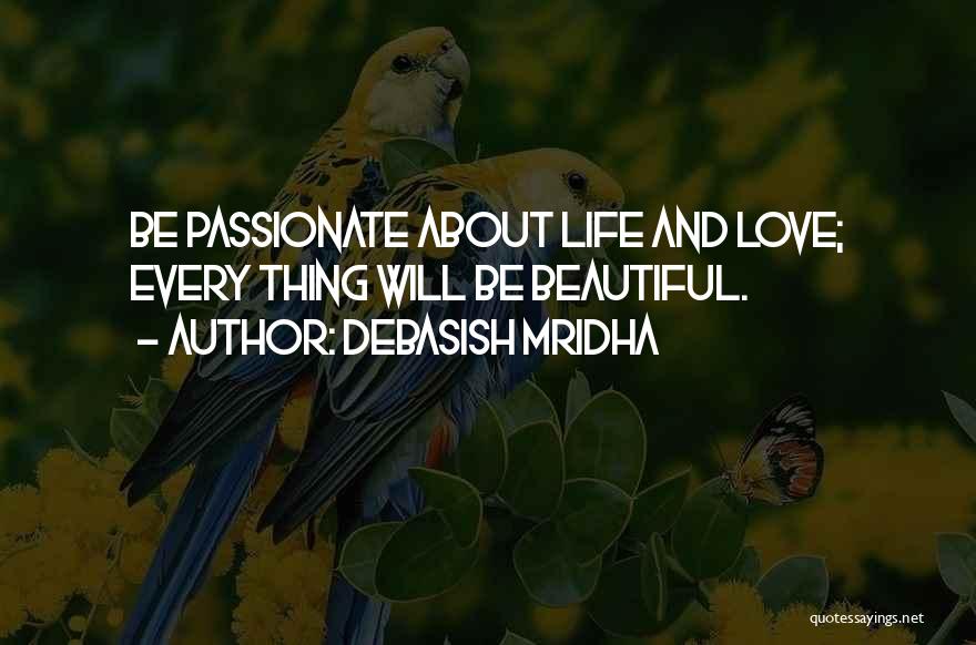 Beautiful Life Love Quotes Quotes By Debasish Mridha