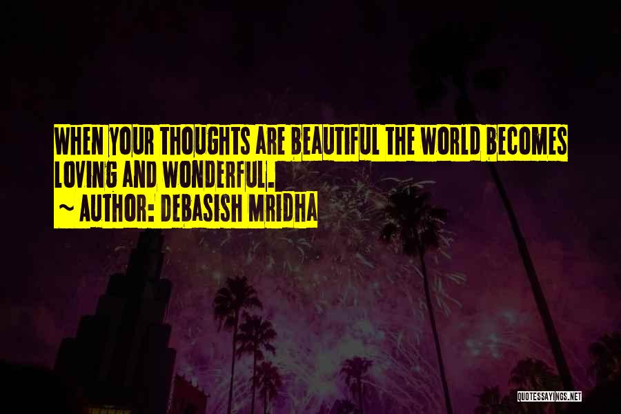 Beautiful Life Love Quotes Quotes By Debasish Mridha