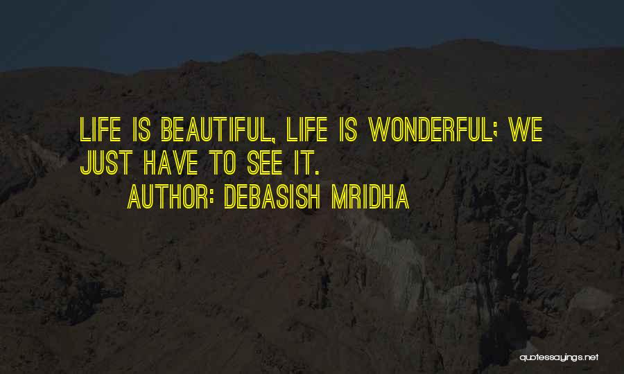 Beautiful Life Love Quotes Quotes By Debasish Mridha