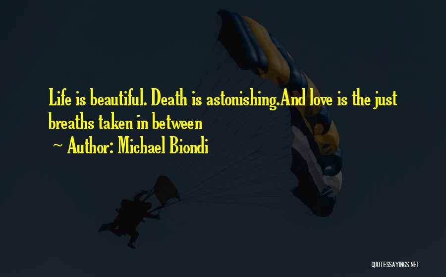 Beautiful Life Love Quotes Quotes By Michael Biondi