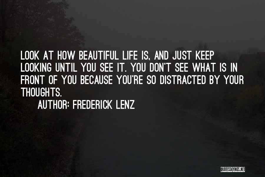 Beautiful Life Thoughts Quotes By Frederick Lenz