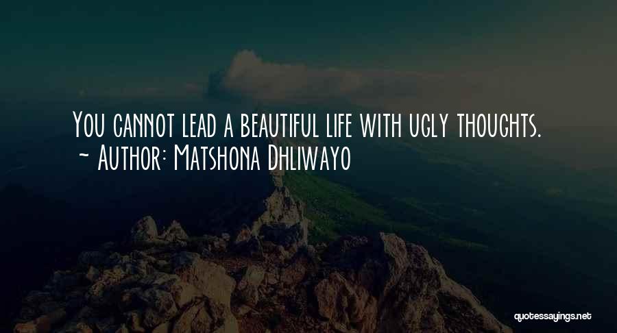 Beautiful Life Thoughts Quotes By Matshona Dhliwayo