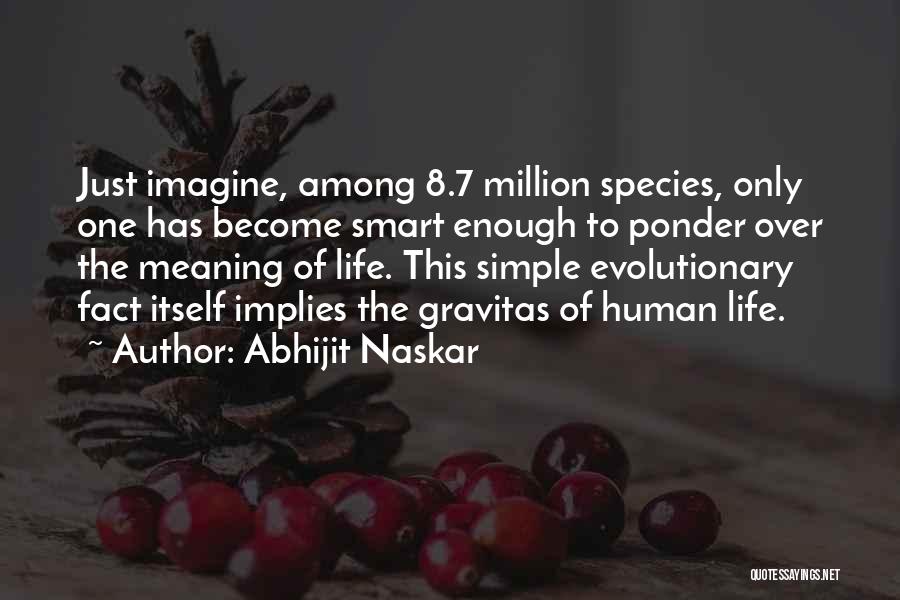 Beautiful Life Wisdom Quotes By Abhijit Naskar