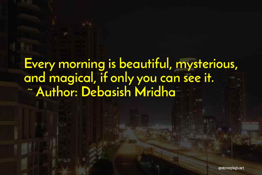 Beautiful Life Wisdom Quotes By Debasish Mridha