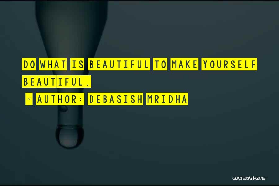 Beautiful Life Wisdom Quotes By Debasish Mridha