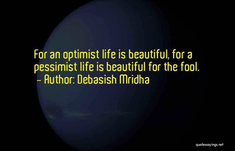 Beautiful Life Wisdom Quotes By Debasish Mridha