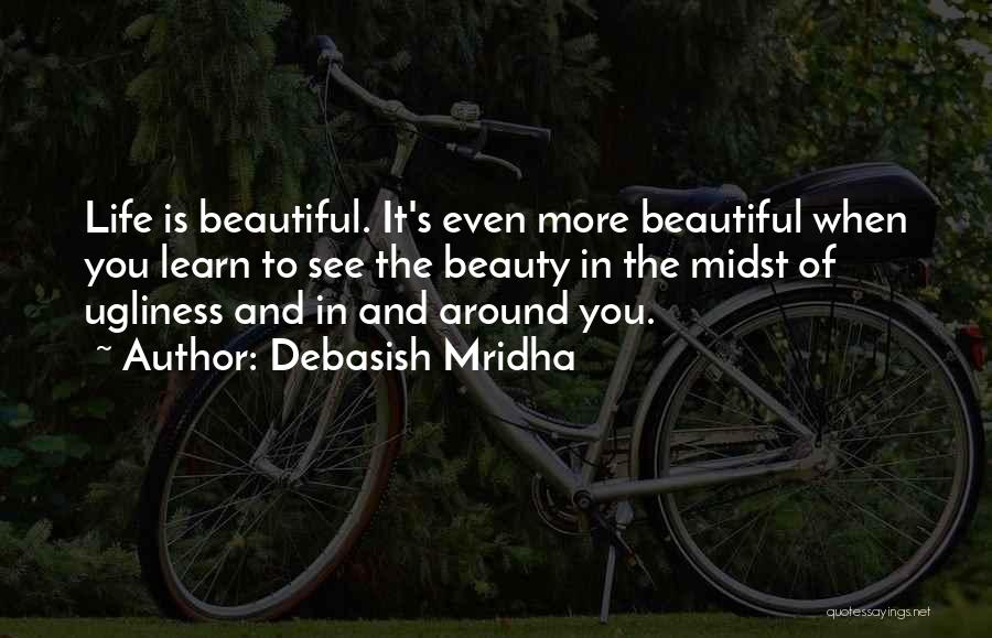 Beautiful Life Wisdom Quotes By Debasish Mridha