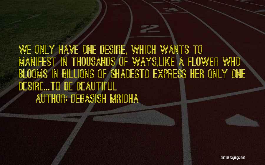 Beautiful Like A Flower Quotes By Debasish Mridha