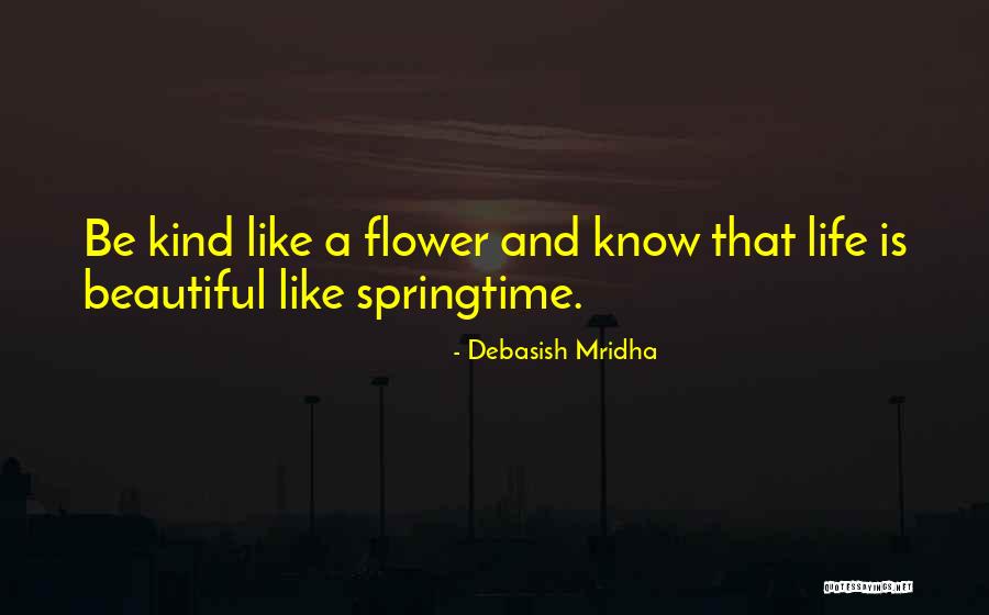 Beautiful Like A Flower Quotes By Debasish Mridha