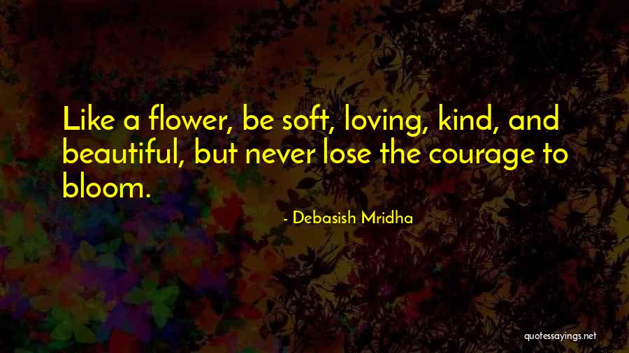 Beautiful Like A Flower Quotes By Debasish Mridha