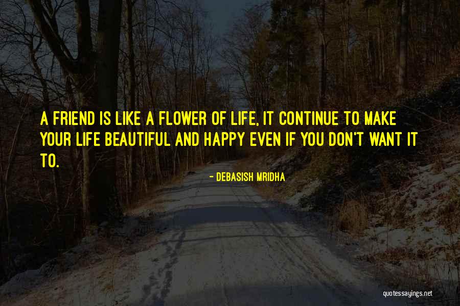 Beautiful Like A Flower Quotes By Debasish Mridha