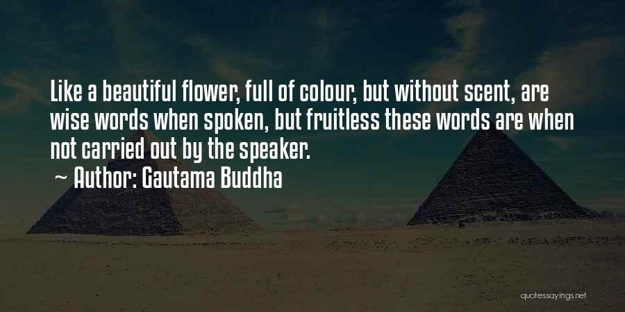 Beautiful Like A Flower Quotes By Gautama Buddha