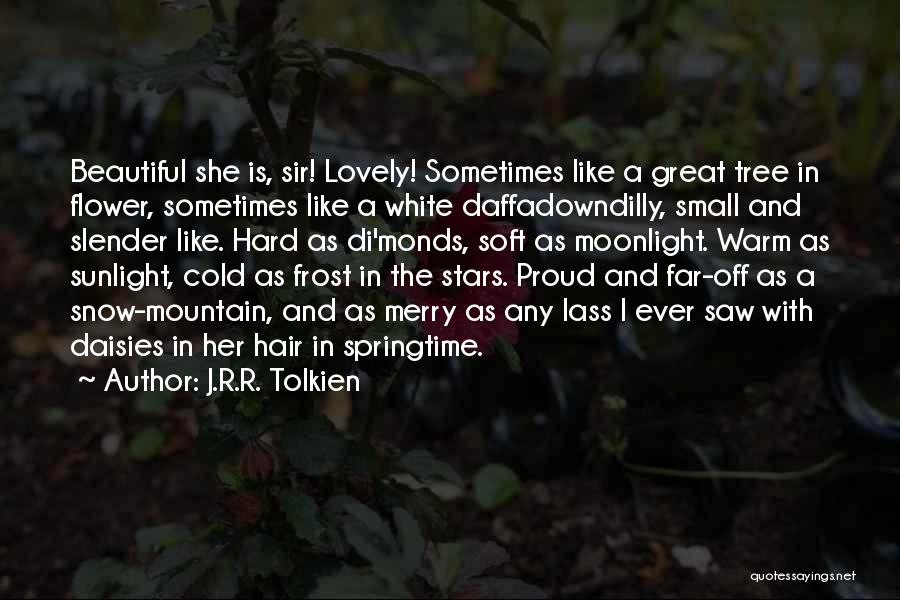 Beautiful Like A Flower Quotes By J.R.R. Tolkien