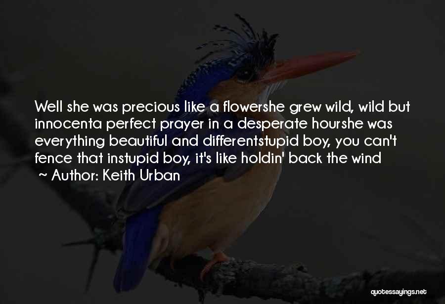 Beautiful Like A Flower Quotes By Keith Urban