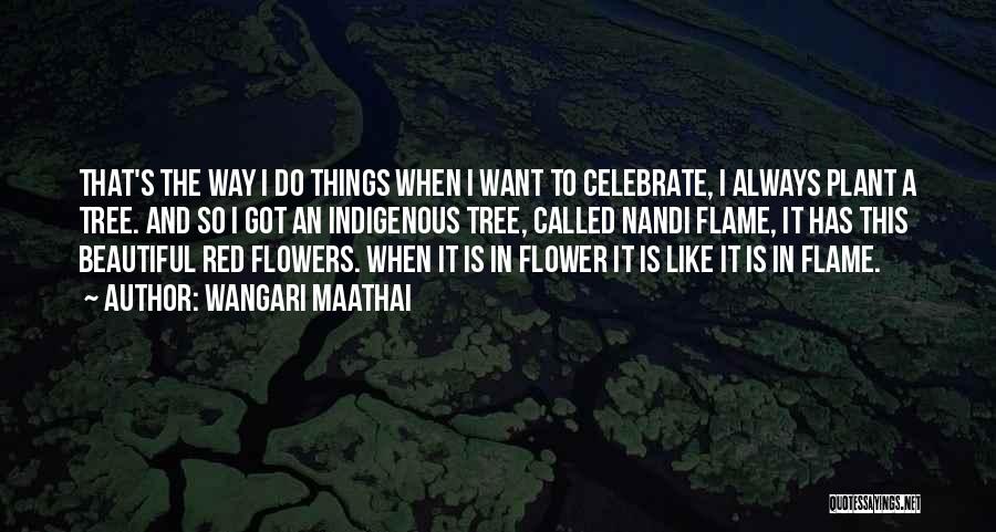 Beautiful Like A Flower Quotes By Wangari Maathai