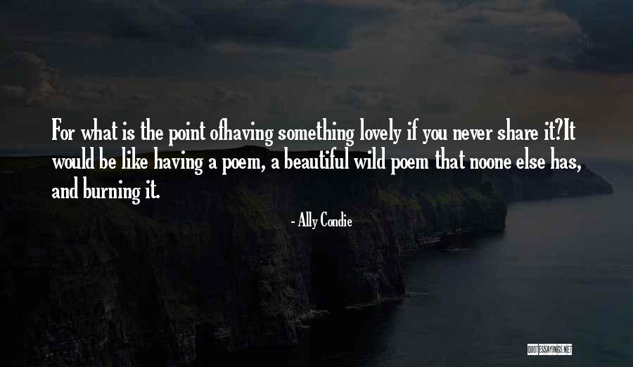 Beautiful Like You Quotes By Ally Condie Beautiful Like You Quotes By Ally Condie