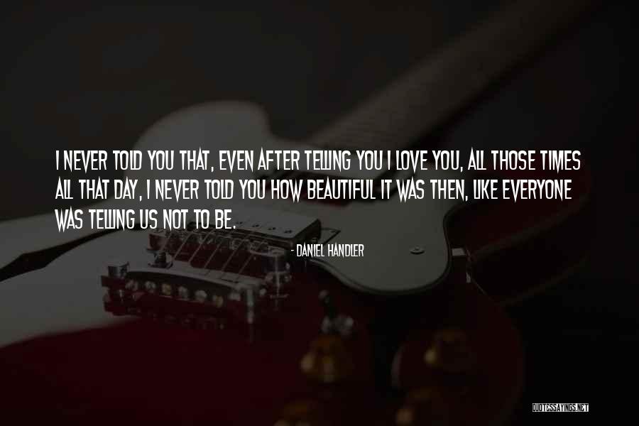 Beautiful Like You Quotes By Daniel Handler Beautiful Like You Quotes By Daniel Handler