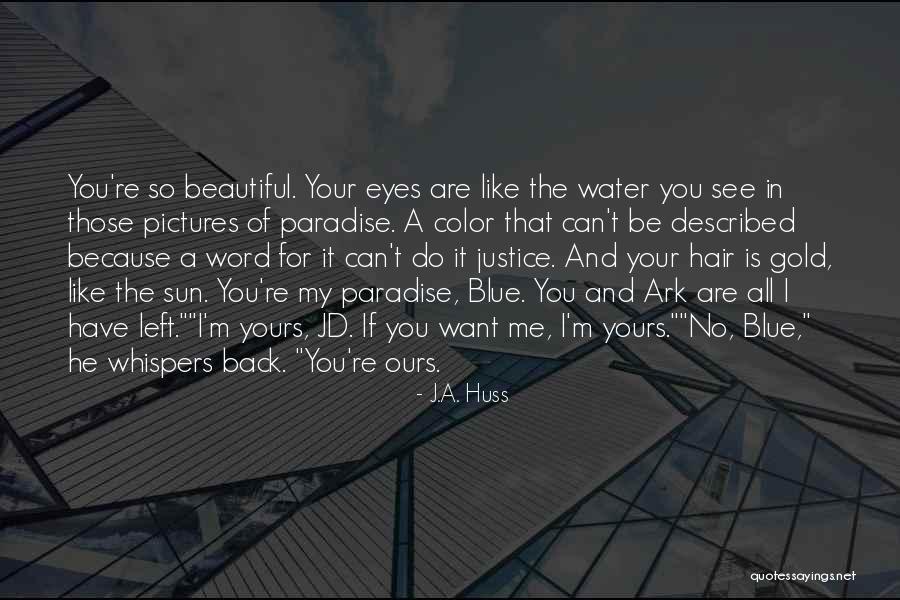 Beautiful Like You Quotes By J.A. Huss Beautiful Like You Quotes By J.A. Huss
