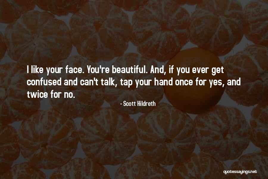 Beautiful Like You Quotes By Scott Hildreth