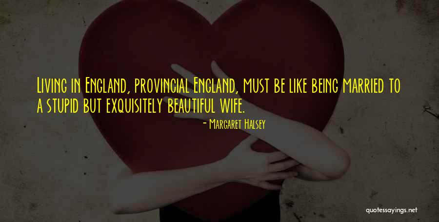 Beautiful Living Quotes By Margaret Halsey Beautiful Living Quotes By Margaret Halsey