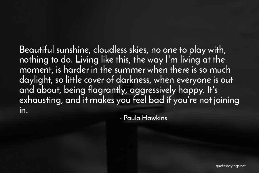 Beautiful Living Quotes By Paula Hawkins Beautiful Living Quotes By Paula Hawkins