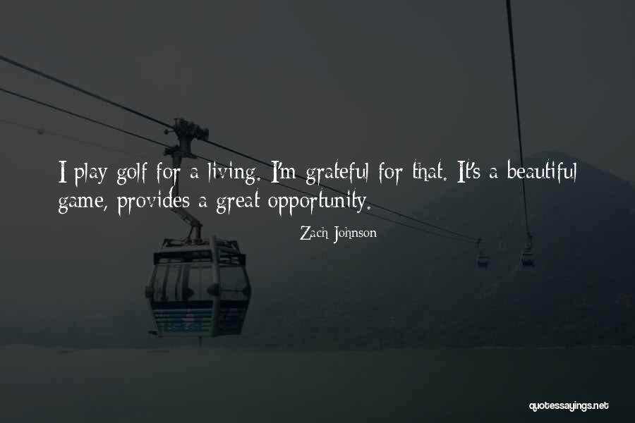 Beautiful Living Quotes By Zach Johnson Beautiful Living Quotes By Zach Johnson