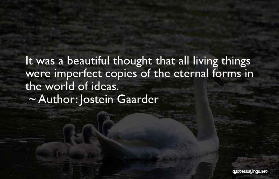 Beautiful Living Things Quotes By Jostein Gaarder