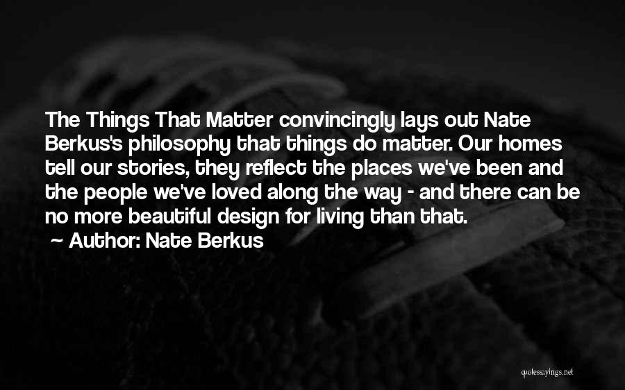 Beautiful Living Things Quotes By Nate Berkus