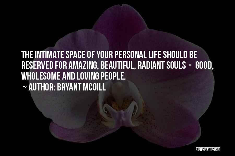 Beautiful Love And Life Quotes By Bryant McGill