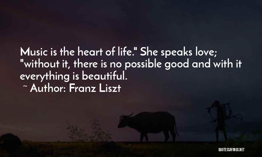 Beautiful Love And Life Quotes By Franz Liszt
