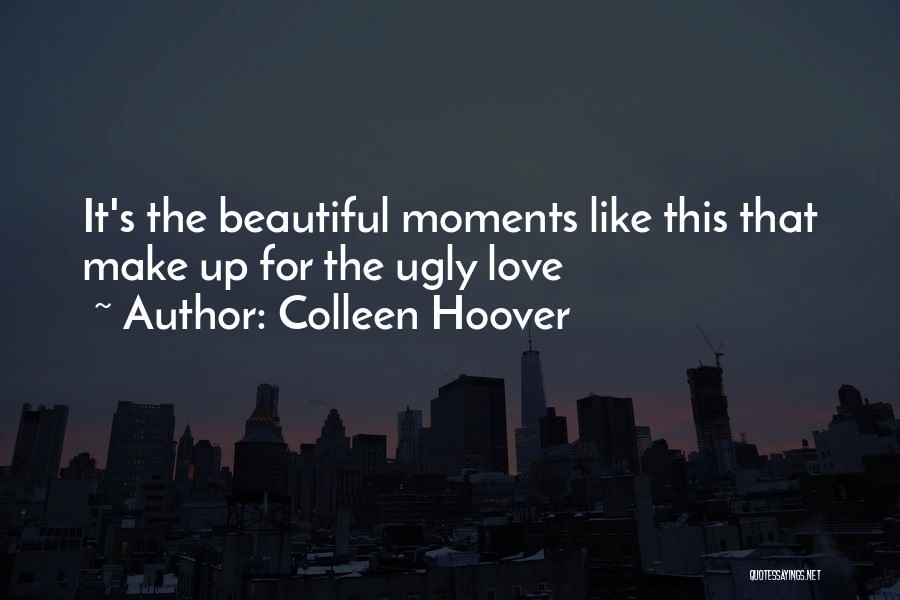 Beautiful Love Moments Quotes By Colleen Hoover