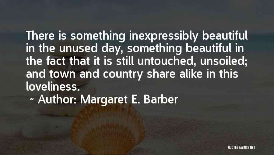 Beautiful Loveliness Quotes By Margaret E. Barber