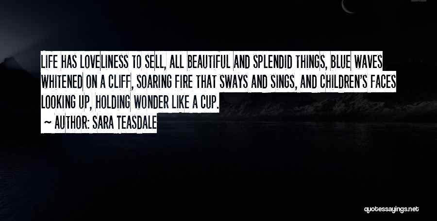 Beautiful Loveliness Quotes By Sara Teasdale