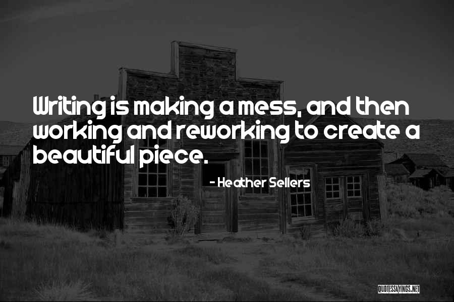 Beautiful Mess Quotes By Heather Sellers Beautiful Mess Quotes By Heather Sellers