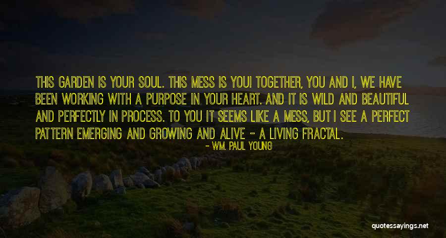 Beautiful Mess Quotes By Wm. Paul Young Beautiful Mess Quotes By Wm. Paul Young