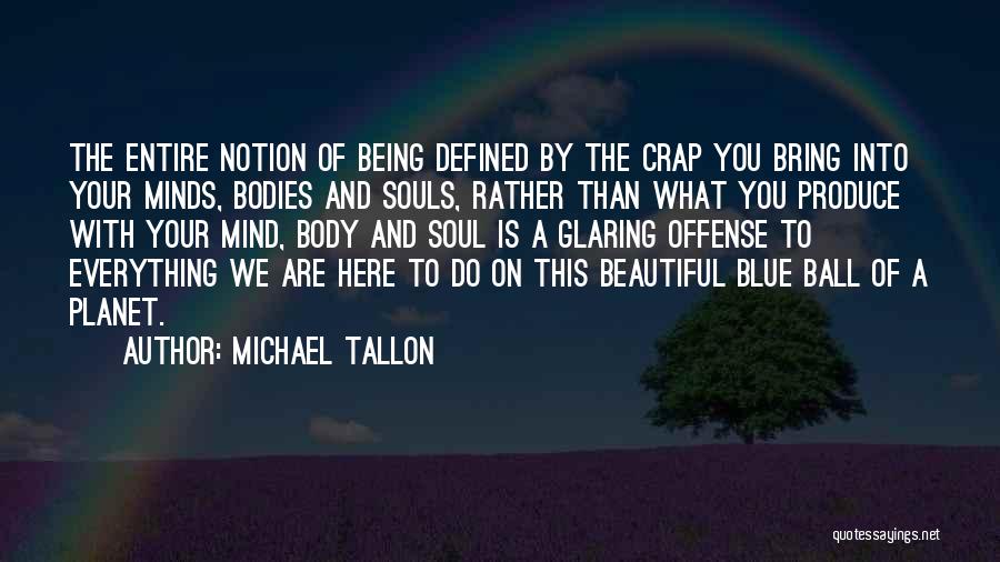 Beautiful Mind And Soul Quotes By Michael Tallon