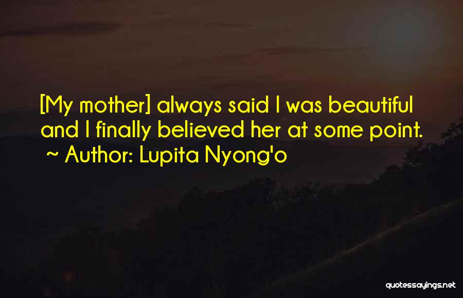 Beautiful Mom To Be Quotes By Lupita Nyong'o