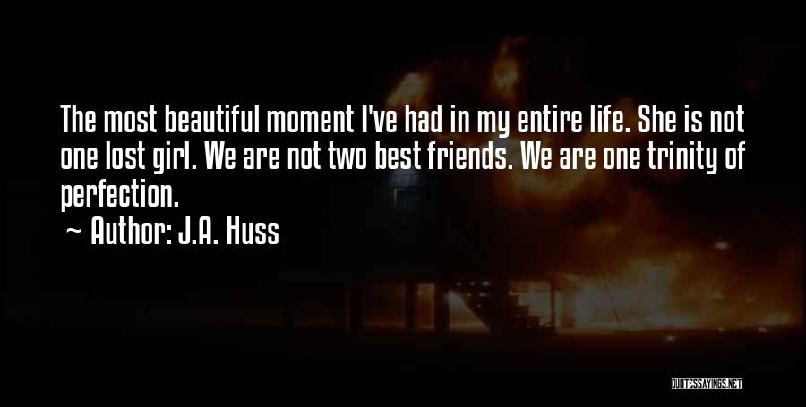 Beautiful Moment With Friends Quotes By J.A. Huss