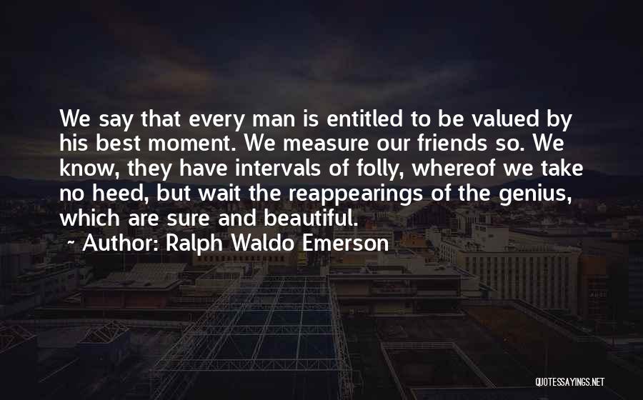 Beautiful Moment With Friends Quotes By Ralph Waldo Emerson