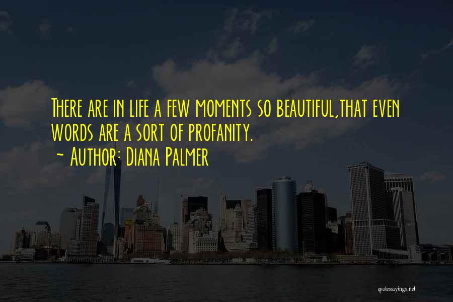 Beautiful Moments In Life Quotes By Diana Palmer