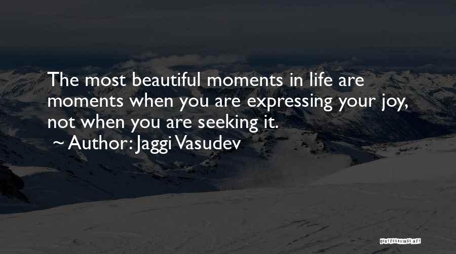 Beautiful Moments In Life Quotes By Jaggi Vasudev